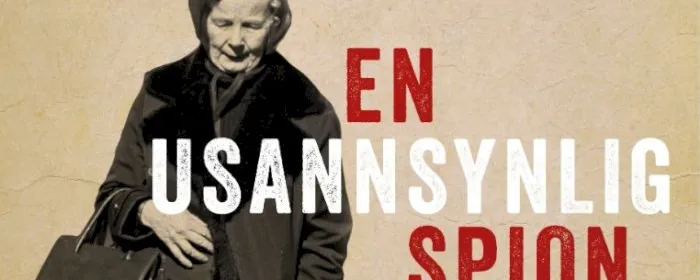 En usannsynlig spion - Gunnvor Galtung Haaviks liv som spion for Sovietunionen